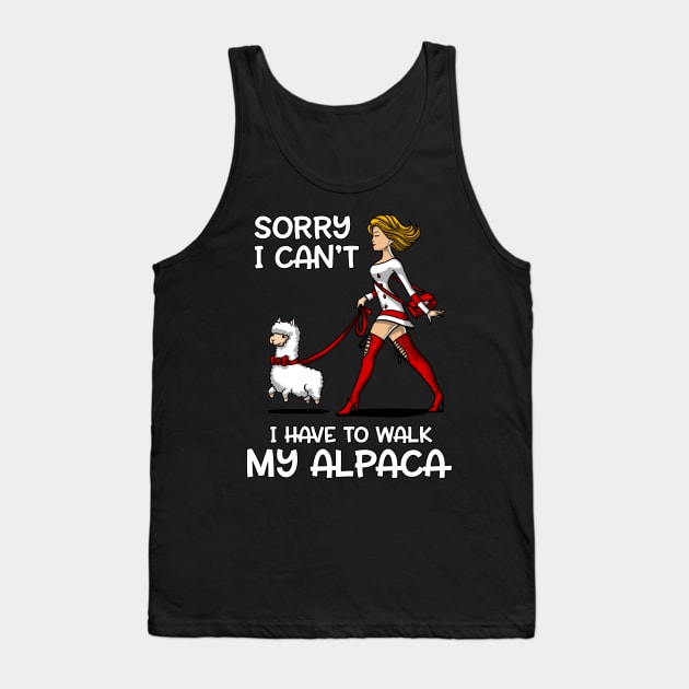 Sorry I Can't I Have To Walk My Alpaca Cute Llama Tank Top by underheaven